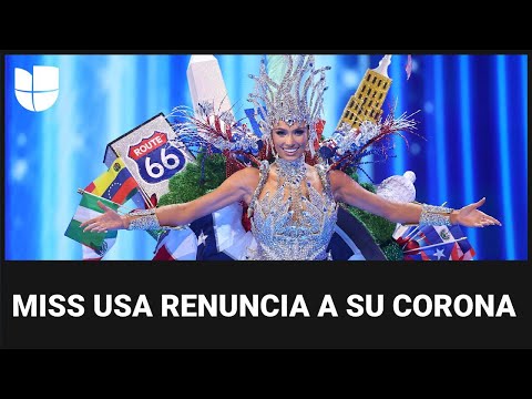 Miss USA renuncia a su corona y asegura que es para priorizar el cuidado de su salud mental