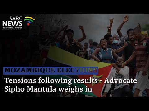 Mozambique Elections | Tensions following results - Advocate Sipho Mantula weighs in