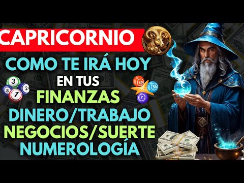 CAPRICORNIO...COMO ESTÁN TUS FINANZAS para HOY...DINERO, TRABAJO, NEGOCIOS, SUERTE y NUMEROLOGÍA