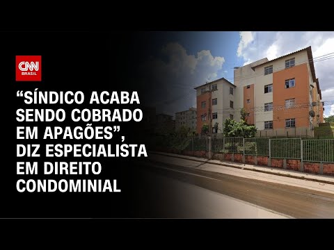 ​“Síndico acaba sendo cobrado em apagões”, diz especialista em direito condominial | AGORA CNN