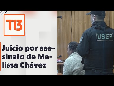 Comenzó juicio oral por asesinato de Melissa Chávez