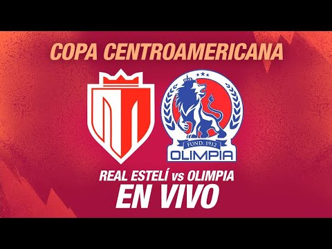 REAL ESTELÍ VS OLIMPIA EN VIVO Concacaf Copa Centroamericana