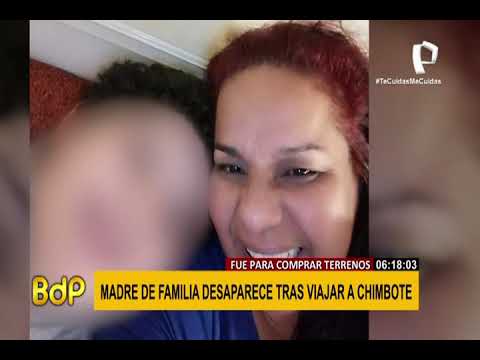 Mujer desaparece misteriosamente tras viajar a Chimbote