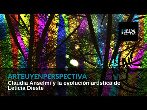 #ArteUyEnPerspectiva Claudia Anselmi: El sello más definitivo de Leticia Dieste es su sensibilidad