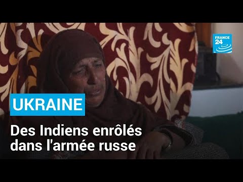 Guerre en Ukraine : des Indiens enrôlés dans l'armée russe • FRANCE 24