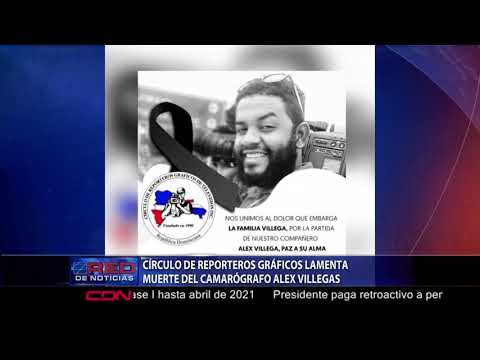 Círculo de Reporteros Gráficos lamenta muerte del camarógrafo Alex Villegas
