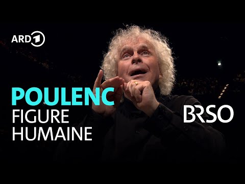 Poulenc - Figure humaine | Sir Simon Rattle | Chor des Bayerischen Rundfunks