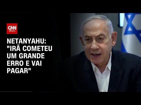 Netanyahu: Irã cometeu um grande erro e vai pagar | CNN NOVO DIA