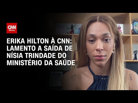 ​Erika Hilton à CNN: Lamento a saída de Nísia Trindade do ministério da Saúde | LIVE CNN