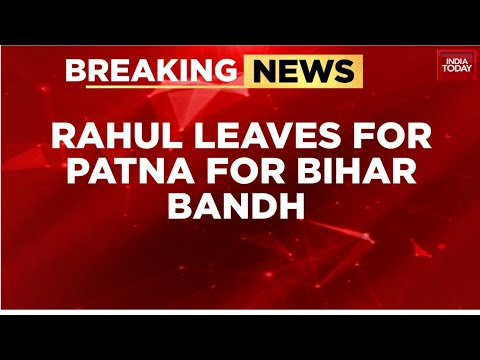 Bihar Bandh News: Rahul Gandhi Leaves For Patna BIhar Bandh, Rahul to Join Tejaswi For Protest March