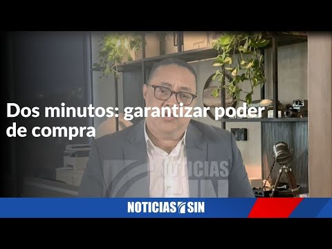 Dos minutos: garantizar poder de compra