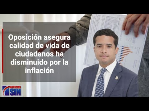 Oposición asegura calidad de vida de ciudadanos ha disminuido por la inflación