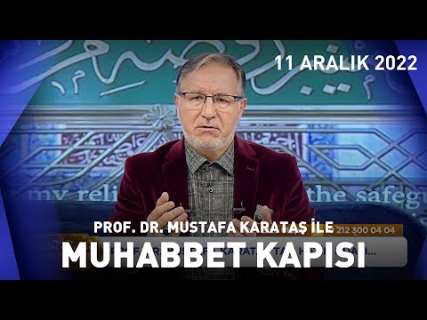 Prof. Dr. Mustafa Karataş ile Muhabbet Kapısı - 11 Aralık 2022