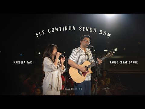 Paulo Cesar Baruk, Marcela Taís - Ele Continua Sendo Bom (Louvor à Luz da Lua) [Ao Vivo]