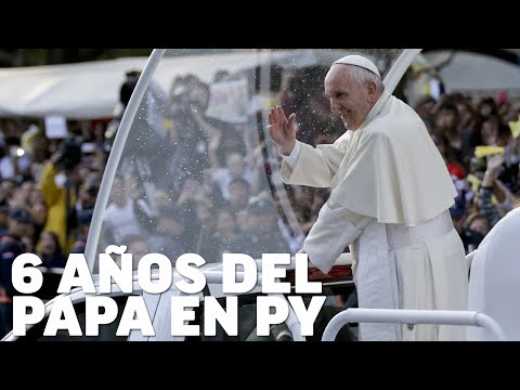 DESDE LA FE - Seis años de la visita del Papa en Paraguay