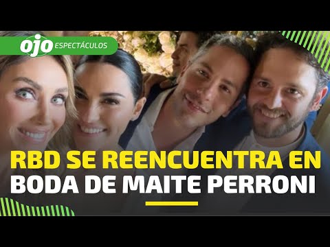 RBD Así fue el REENCUENTRO del grupo en boda de MAITE PERRONI