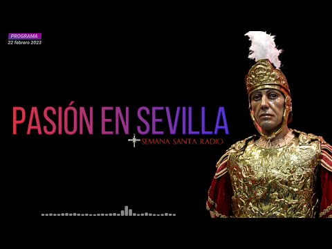 PASIÓN EN SEVILLA | radiografía a la Semana Santa | 22 febrero 2023