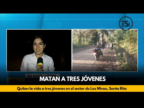 Quitan la vida a tres jóvenes en el sector de Las Minas, Santa Rita