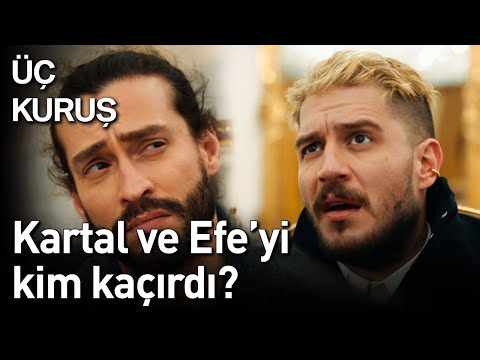 Üç Kuruş 11. Bölüm - Kartal ve Efe'yi Kim Kaçırdı?