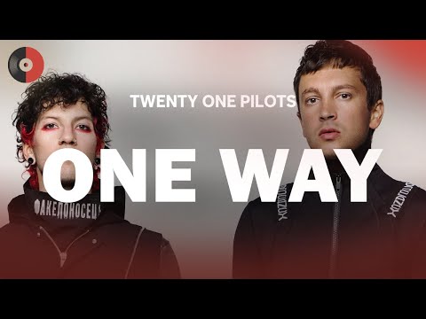 Twenty One Pilots - One Way | Top Songs | Lyrics
