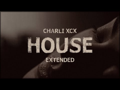 Charli xcx - House featuring John Cale [Extended + more Charli]