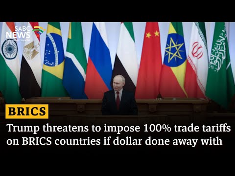 Trump threatens to impose 100% trade tariffs on BRICS countries if dollar done away with