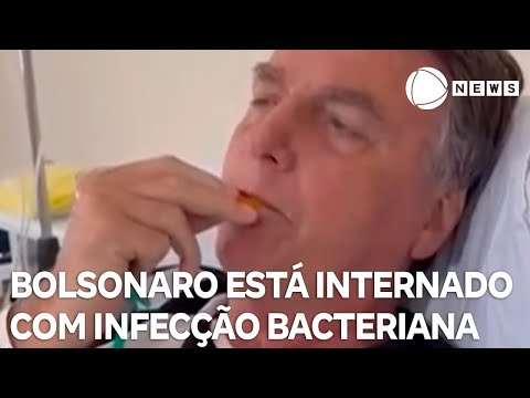 Jair Bolsonaro está internado com infecção bacteriana