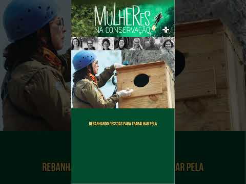 “Mulheres na Conservação”: o protagonismo feminino na ecologia