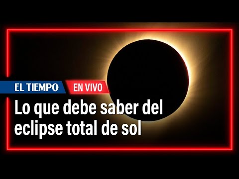 Eclipse total de sol: todo lo que debe saber sobre el evento del próximo 8 de abril | El Tiempo
