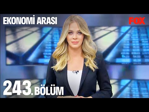 Ekonomi Arası 243. Bölüm