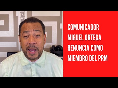 Comunicador Miguel Ortega renuncia como miembro del PRM