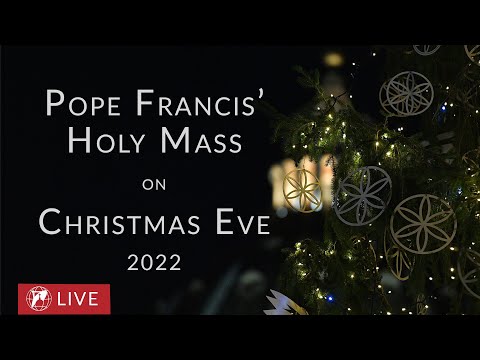 LIVE from the Vatican | Pope Francis’ Holy Mass on Christmas Eve | December 24th, 2022