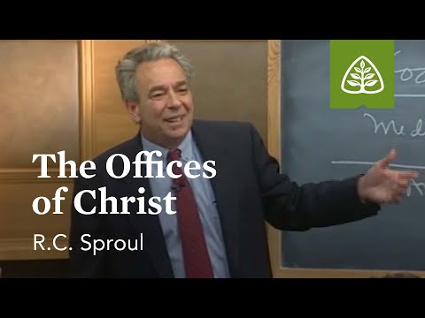 The Offices of Christ: Foundations - An Overview of Systematic Theology with R.C. Sproul