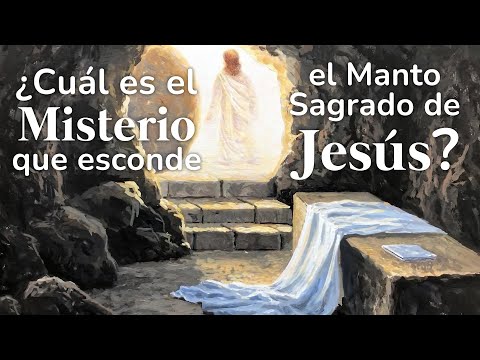 ¿Cuál es el misterio que esconde el manto sagrado de Jesús?