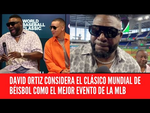 DAVID ORTIZ CONSIDERA EL CLÁSICO MUNDIAL DE BÉISBOL COMO EL MEJOR EVENTO DE LA MLB
