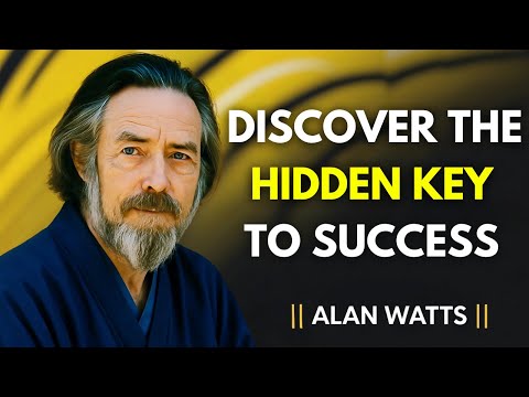 Unlock Your True Potential: The Hidden Key to Success & Strength (MUST WATCH) | ALAN WATTS