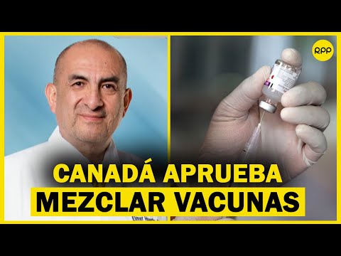 Canadá aprueba mezclar diferentes vacunas entre la primera y la segunda dosis