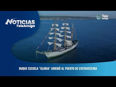 Buque escuela “Gloria” arribó al Puerto de Civitavecchia - Noticias Teleamiga