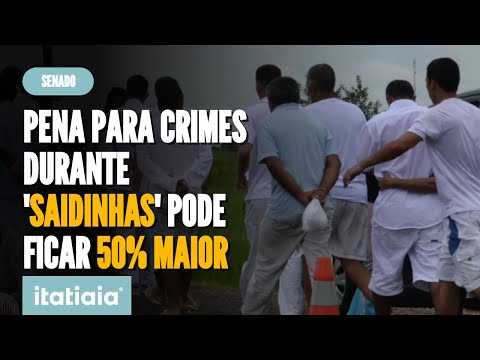 SENADO ANALISA PROJETO QUE AUMENTA PENA PARA CRIME DURANTE 'SAIDINHAS'