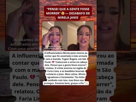 Mirela Janis chora ao relatar assalto com o marido em SP 💔