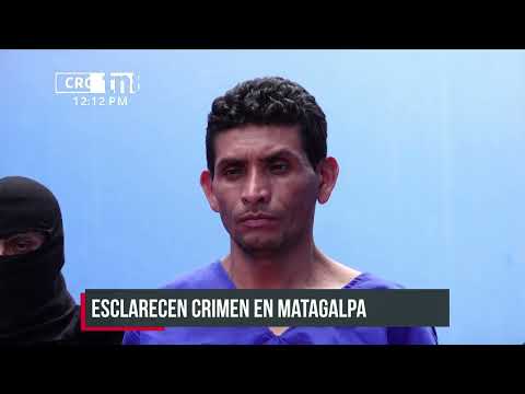 Policía Nacional esclarece homicidio en la Ciudad de Matagalpa - Nicaragua