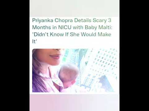 Priyanka Chopra Details Scary 3 Months in NICU with Baby Malti: 'Didn't Know If She Would Make It'