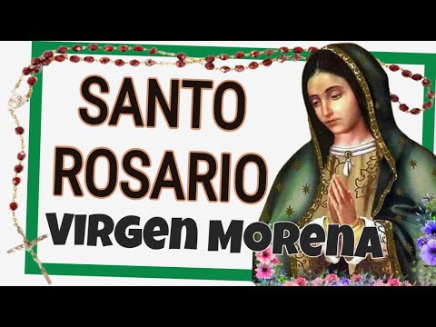 Santo Rosario a la Virgen de Guadalupe (Virgen Morena)