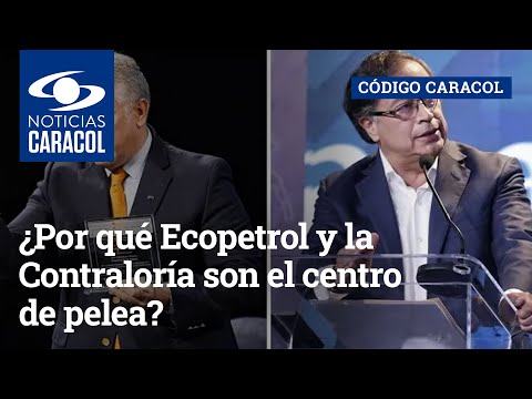 ¿Por qué Ecopetrol y la Contraloría son el centro de pelea entre los gobiernos Duque-Petro?