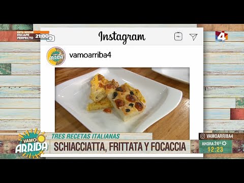 Vamo Arriba - Schiacciata, Frittata y Focaccia, tres recetas italianas