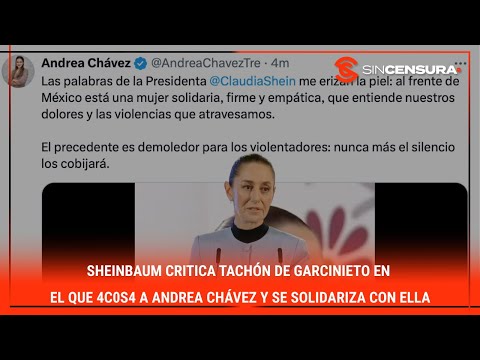 #Sheinbaum critica tachón de #GarciNieto en el que 4C0S4 a #AndreaChavez y se solidariza con ella