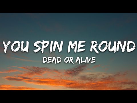 Dead Or Alive - You Spin Me Round (Lyrics)