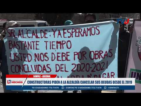 CONSTRUCTORAS PIDEN A LA ALCALDÍA CANCELAR SUS DEUDAS DESDE EL 2019