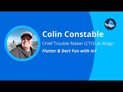 Flutter & Dart Fun with IoT by Colin Constable - Flutter Silicon Valley Meetup #6