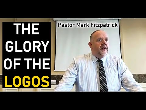 The Glory of the Logos - Pastor Mark Fitzpatrick Sermon (John 1:14-16)